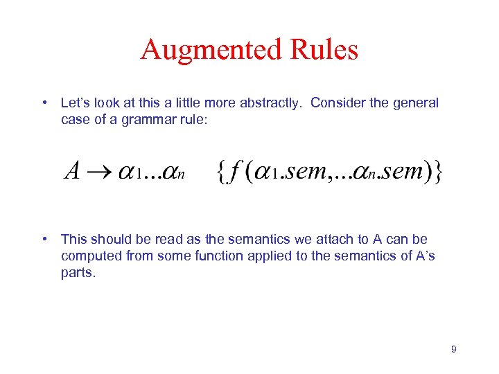 Augmented Rules • Let’s look at this a little more abstractly. Consider the general