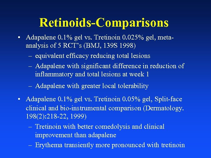 Retinoids-Comparisons • Adapalene 0. 1% gel vs. Tretinoin 0. 025% gel, metaanalysis of 5