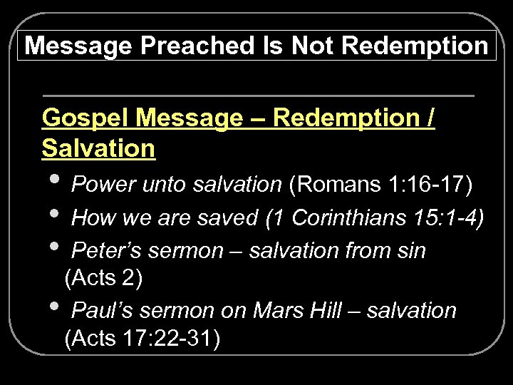 Message Preached Is Not Redemption Ø Gospel Message – Redemption / Salvation • Power
