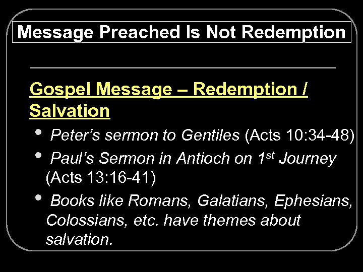 Message Preached Is Not Redemption Ø Gospel Message – Redemption / Salvation • Peter’s