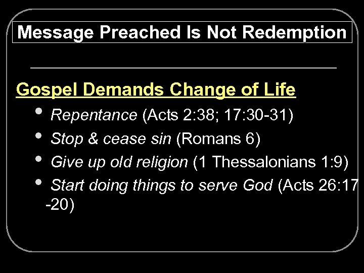 Message Preached Is Not Redemption Gospel Demands Change of Life • Repentance (Acts 2: