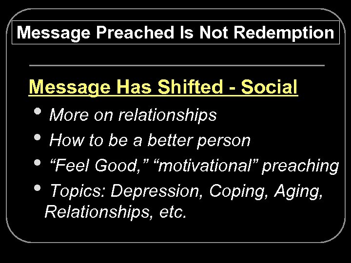 Message Preached Is Not Redemption Ø Message Has Shifted - Social • More on