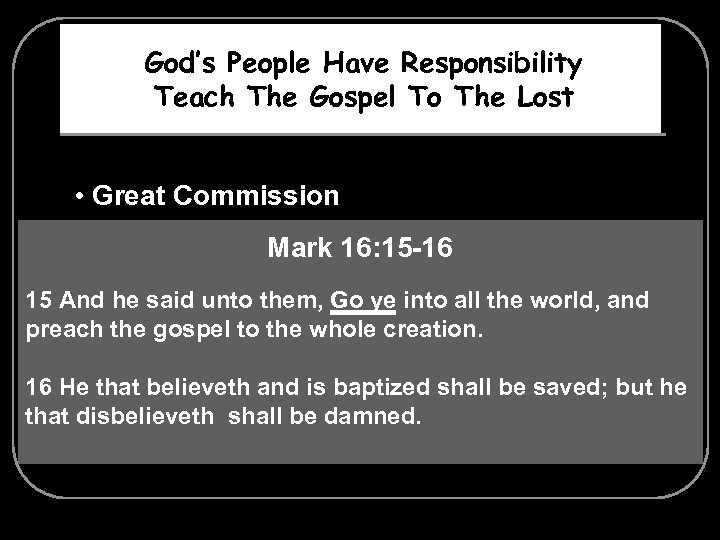 God’s People Have Responsibility Teach The Gospel To The Lost • Great Commission Matt