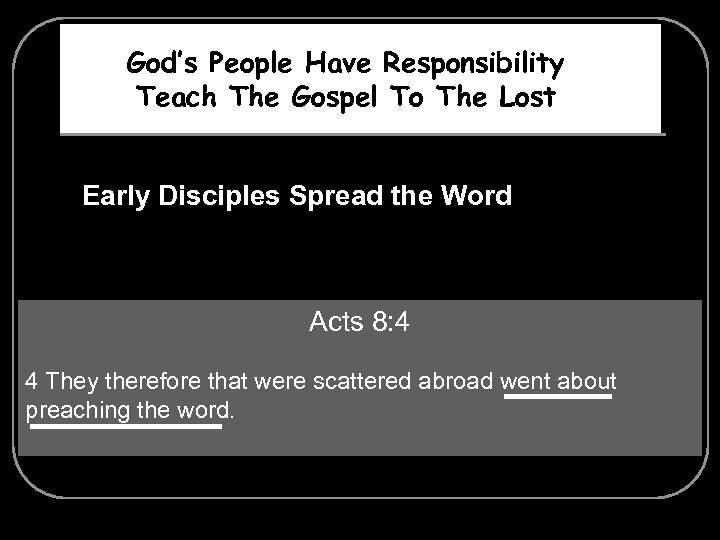 God’s People Have Responsibility Teach The Gospel To The Lost Early Disciples Spread the