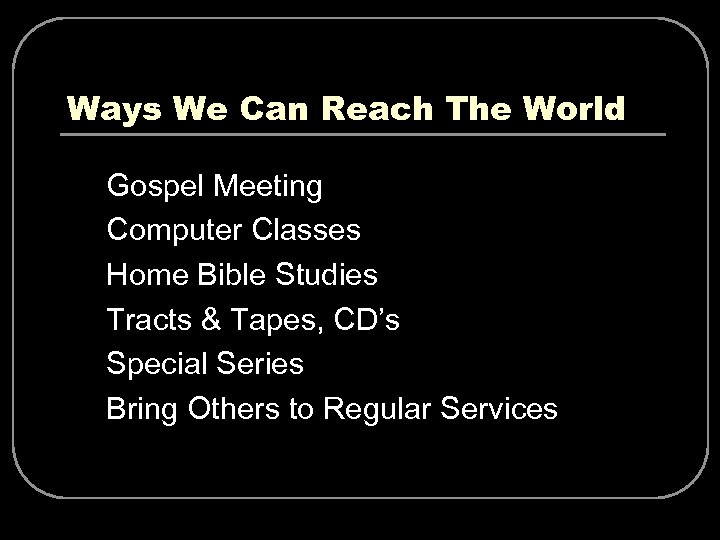 Ways We Can Reach The World l l l Gospel Meeting Computer Classes Home