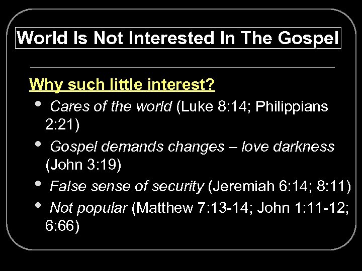 World Is Not Interested In The Gospel Ø Why such little interest? • Cares