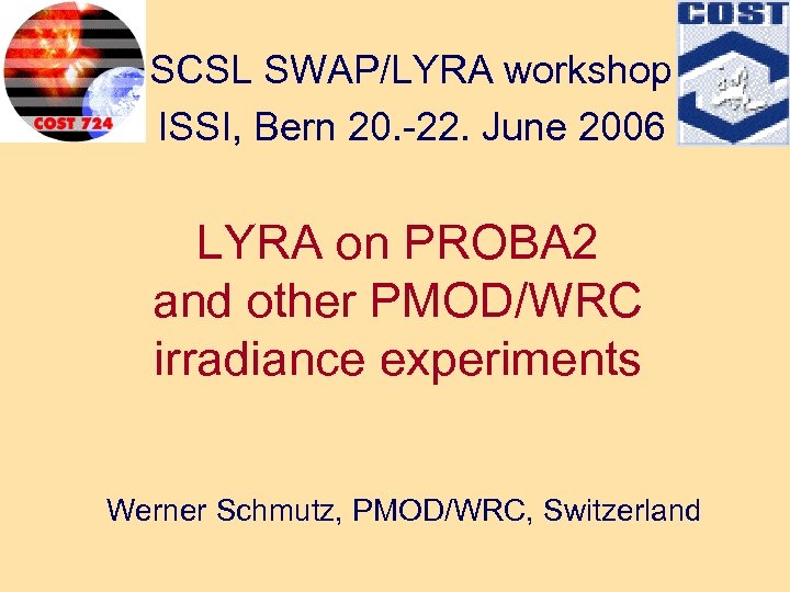 SCSL SWAP/LYRA workshop ISSI, Bern 20. -22. June 2006 LYRA on PROBA 2 and