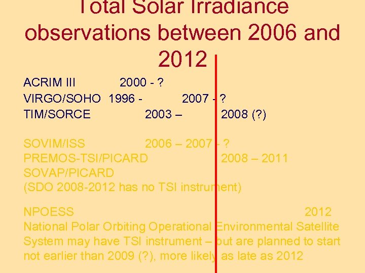 Total Solar Irradiance observations between 2006 and 2012 ACRIM III 2000 - ? VIRGO/SOHO