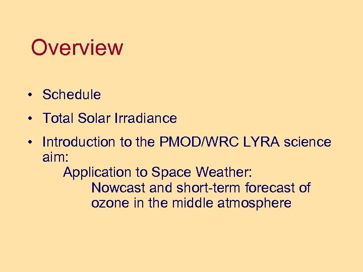 Overview • Schedule • Total Solar Irradiance • Introduction to the PMOD/WRC LYRA science