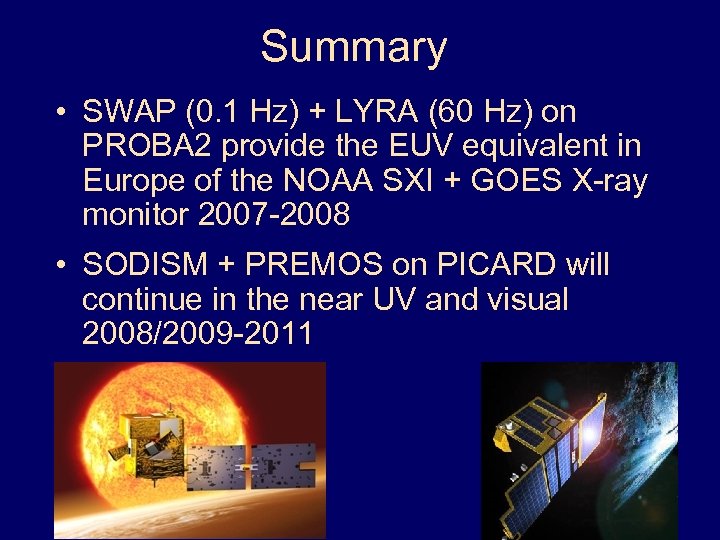 Summary • SWAP (0. 1 Hz) + LYRA (60 Hz) on PROBA 2 provide