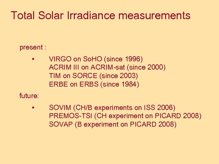 Total Solar Irradiance measurements present : • VIRGO on So. HO (since 1996) ACRIM