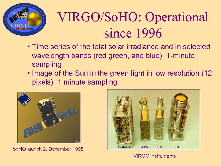 VIRGO/So. HO: Operational since 1996 • Time series of the total solar irradiance and