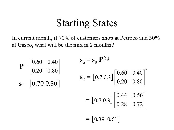 Starting States In current month, if 70% of customers shop at Petroco and 30%