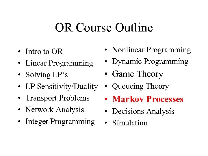 OR Course Outline • • Intro to OR Linear Programming Solving LP’s LP Sensitivity/Duality