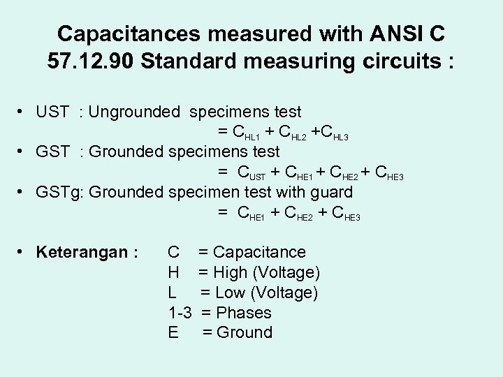 Capacitances measured with ANSI C 57. 12. 90 Standard measuring circuits : • UST