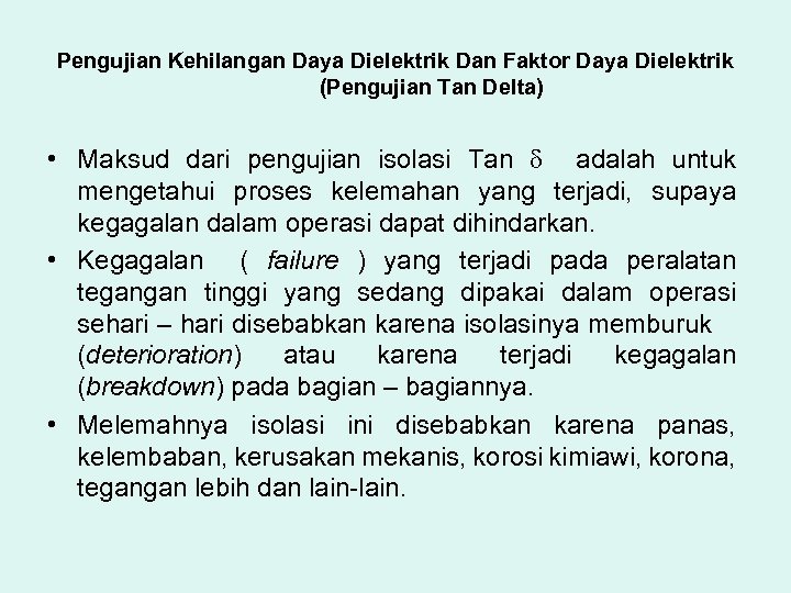 Pengujian Kehilangan Daya Dielektrik Dan Faktor Daya Dielektrik (Pengujian Tan Delta) • Maksud dari