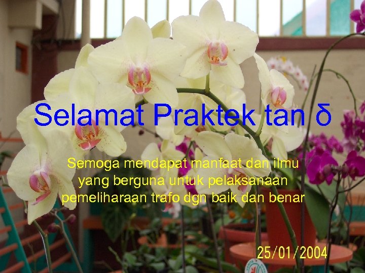 Selamat Praktek tan δ Semoga mendapat manfaat dan ilmu yang berguna untuk pelaksanaan pemeliharaan