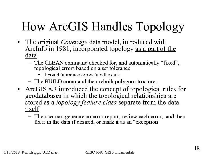 How Arc. GIS Handles Topology • The original Coverage data model, introduced with Arc.