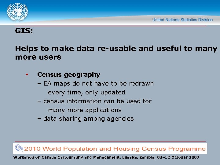GIS: Helps to make data re-usable and useful to many more users • Census