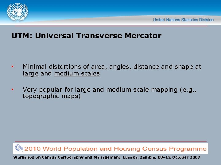 UTM: Universal Transverse Mercator • Minimal distortions of area, angles, distance and shape at