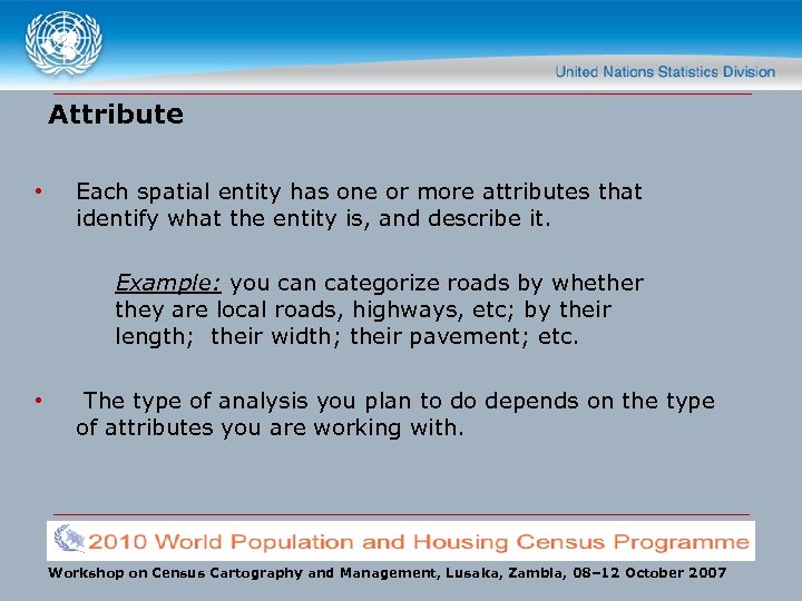 Attribute • Each spatial entity has one or more attributes that identify what the