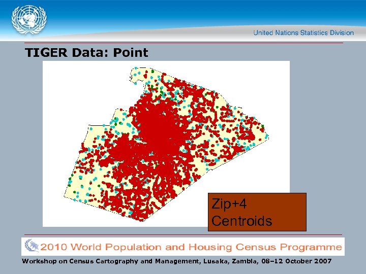 TIGER Data: Point Zip+4 Place Names Landmarks Key Locations Centroids Workshop on Census Cartography