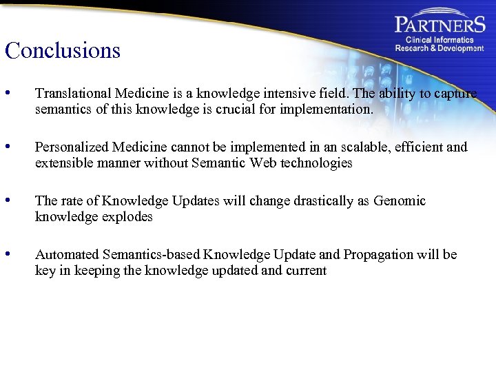 Conclusions • Translational Medicine is a knowledge intensive field. The ability to capture semantics