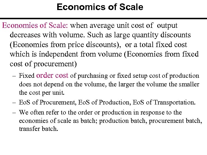 Economics of Scale Economies of Scale: when average unit cost of output decreases with