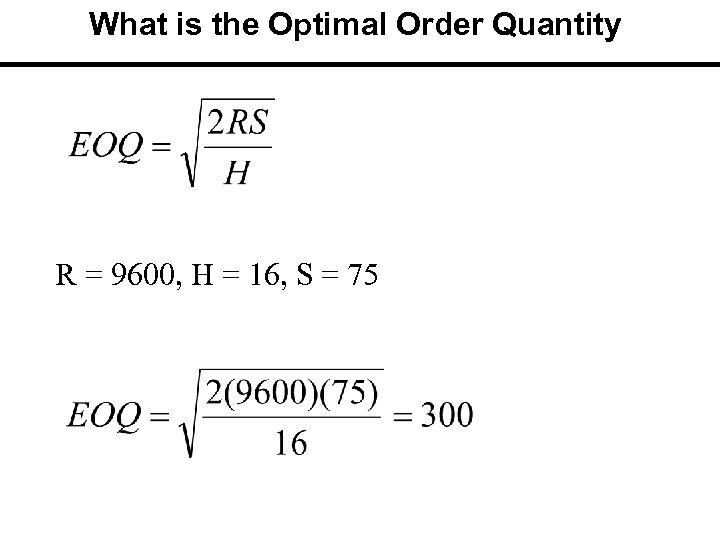 What is the Optimal Order Quantity R = 9600, H = 16, S =