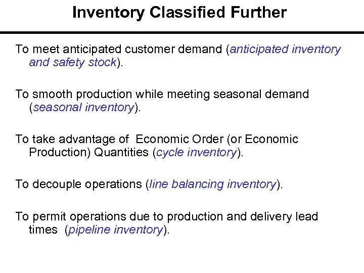 Inventory Classified Further To meet anticipated customer demand (anticipated inventory and safety stock). To