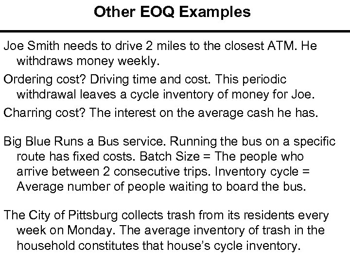 Other EOQ Examples Joe Smith needs to drive 2 miles to the closest ATM.