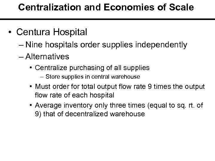 Centralization and Economies of Scale • Centura Hospital – Nine hospitals order supplies independently