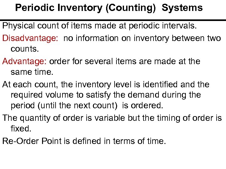 Periodic Inventory (Counting) Systems Physical count of items made at periodic intervals. Disadvantage: no
