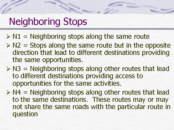 Neighboring Stops Ø N 1 = Neighboring stops along the same route Ø N