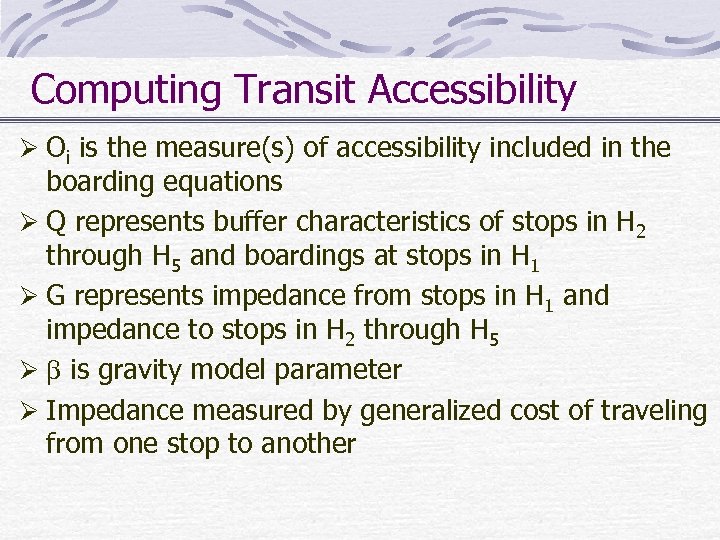 Computing Transit Accessibility Ø Oi is the measure(s) of accessibility included in the boarding