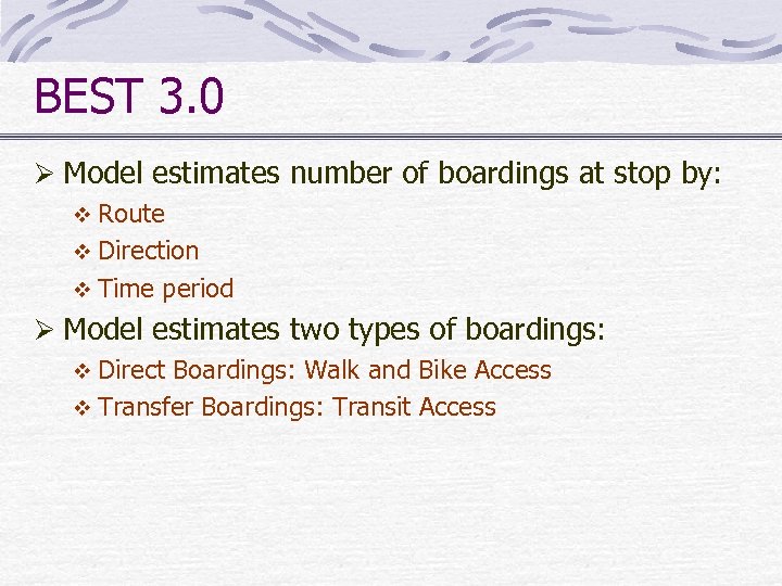 BEST 3. 0 Ø Model estimates number of boardings at stop by: v Route