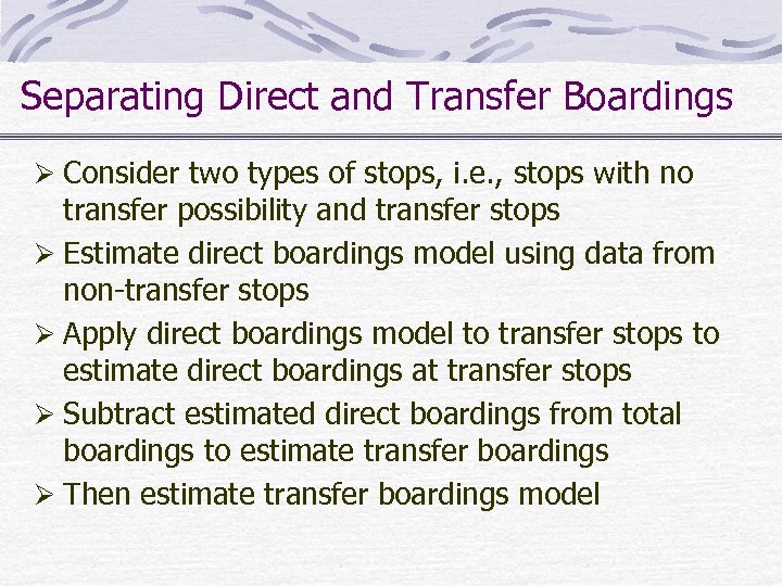 Separating Direct and Transfer Boardings Ø Consider two types of stops, i. e. ,