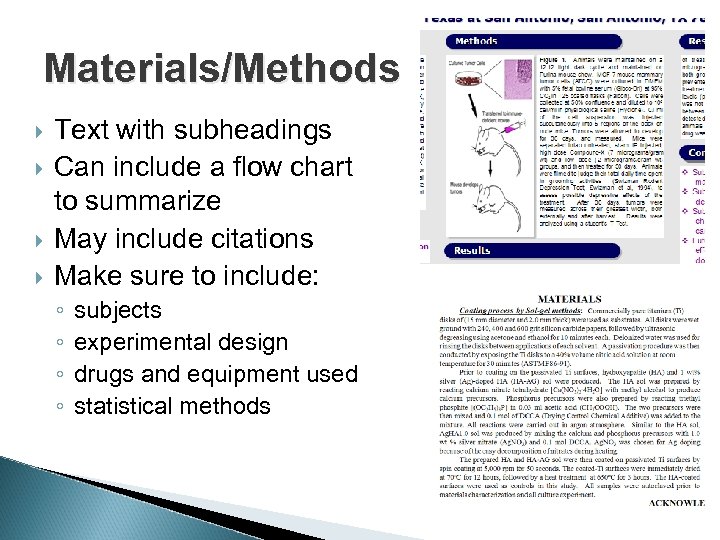 Materials/Methods Text with subheadings Can include a flow chart to summarize May include citations