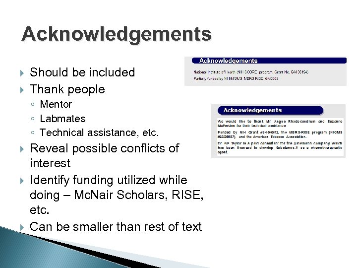 Acknowledgements Should be included Thank people ◦ Mentor ◦ Labmates ◦ Technical assistance, etc.