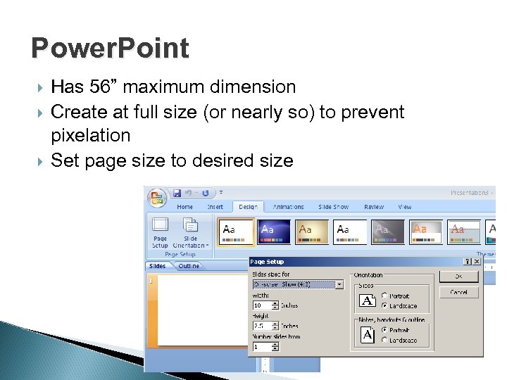 Power. Point Has 56” maximum dimension Create at full size (or nearly so) to