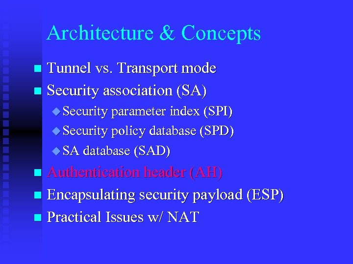 Architecture & Concepts Tunnel vs. Transport mode n Security association (SA) n u Security