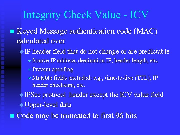 Integrity Check Value - ICV n Keyed Message authentication code (MAC) calculated over u