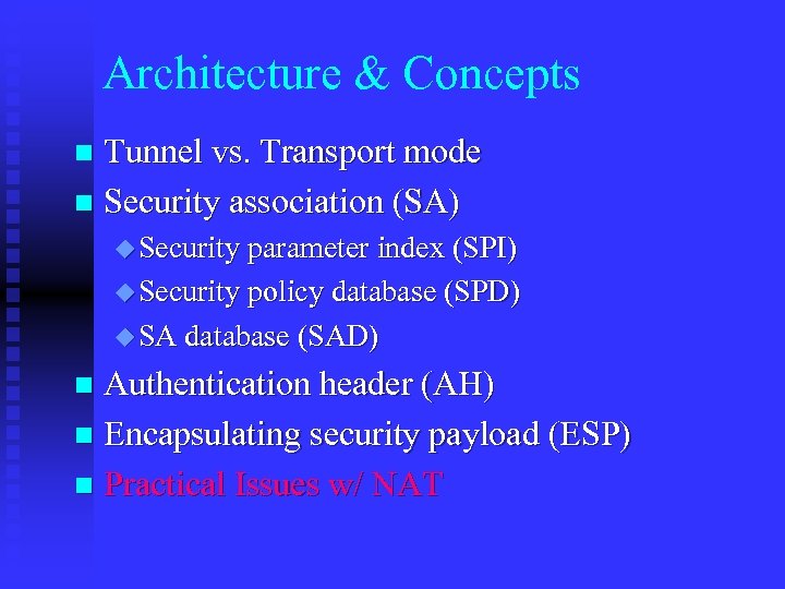 Architecture & Concepts Tunnel vs. Transport mode n Security association (SA) n u Security