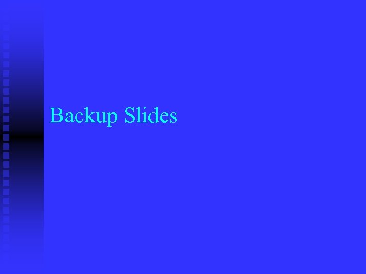 Backup Slides 