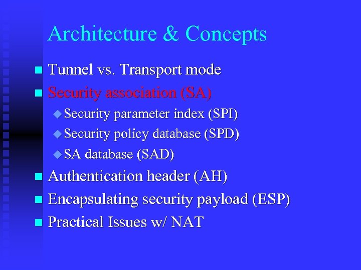 Architecture & Concepts Tunnel vs. Transport mode n Security association (SA) n u Security