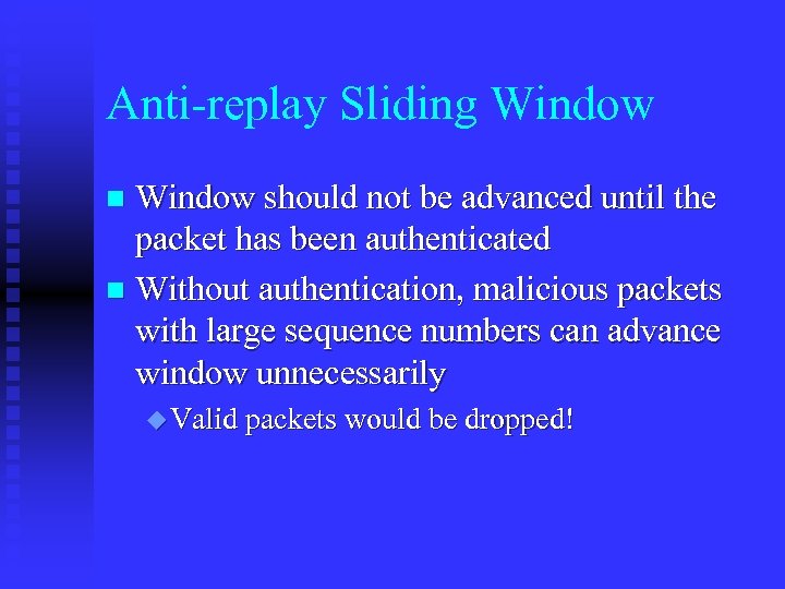 Anti-replay Sliding Window should not be advanced until the packet has been authenticated n