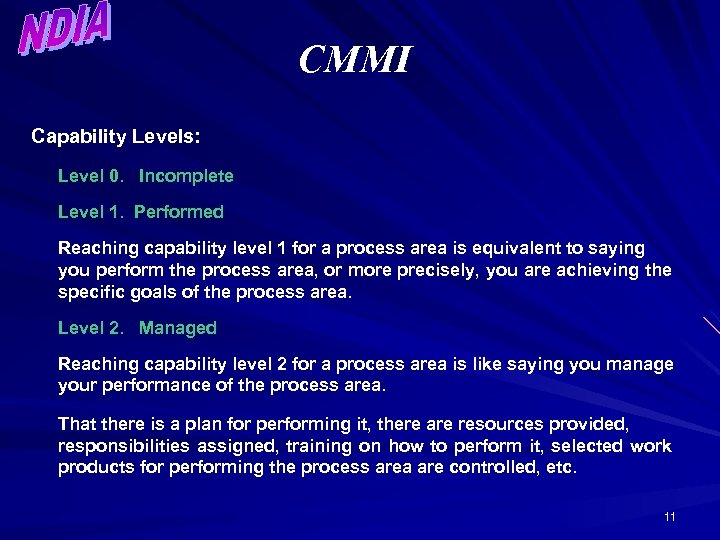 CMMI Capability Levels: Level 0. Incomplete Level 1. Performed Reaching capability level 1 for