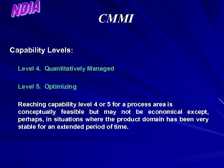 CMMI Capability Levels: Level 4. Quantitatively Managed Level 5. Optimizing Reaching capability level 4