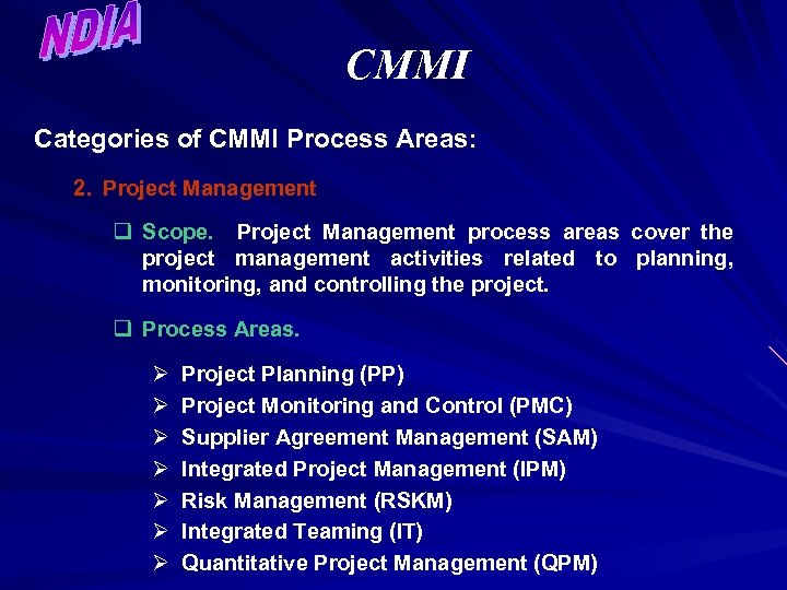 CMMI Categories of CMMI Process Areas: 2. Project Management q Scope. Project Management process