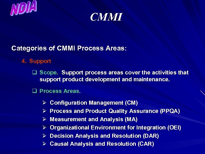 CMMI Categories of CMMI Process Areas: 4. Support q Scope. Support process areas cover